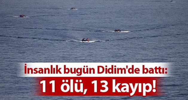 Didim'de göçmen teknesi battı: 11 ölü, 13 kayıp!