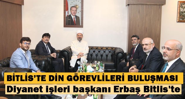 Diyanet işleri başkanı Erbaş Bitlis'te