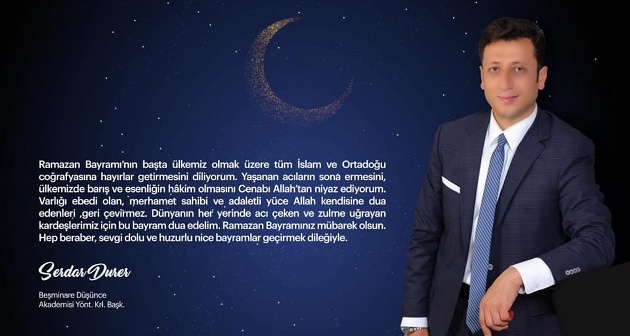 Düşünce Akademisi Başkanı Serdar Durer’den Ramazan Bayramı mesajı