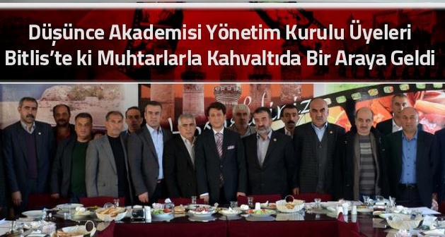 Düşünce Akademisi Yönetim Kurulu Üyeleri, Bitlis’te ki Muhtarlarla Kahvaltıda Bir Araya Geldi