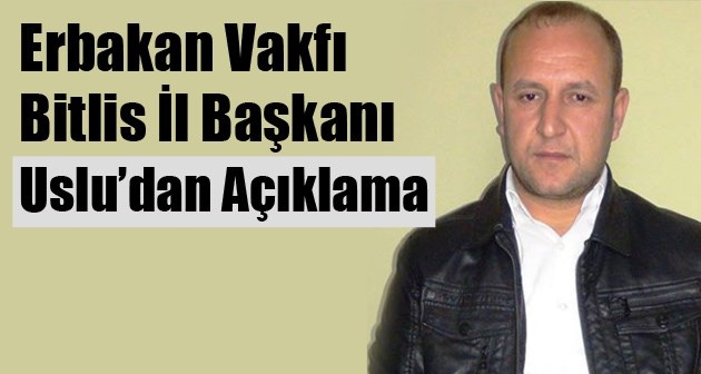 Erbakan Vakfı Bitlis İl Başkanı Uslu: İsrail’e karşı açıklama yaptı
