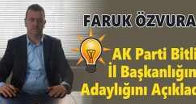 Faruk Özvural AK Parti Bitlis İl Başkanlığına Adaylığını Açıkladı