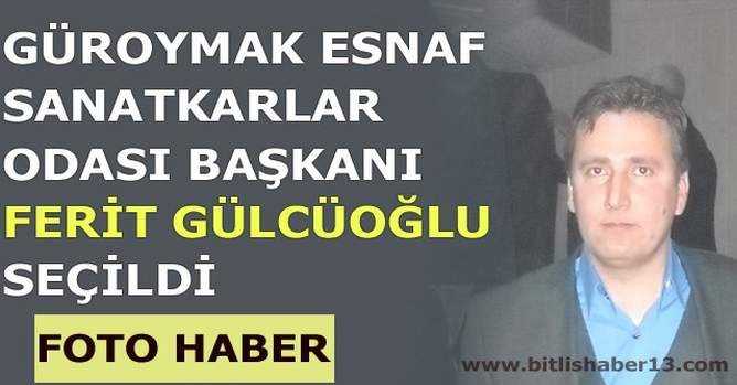 Güroymak Esnaf Sanatkarlar Odası Başkanı Ferit Gülcüoğlu Seçildi