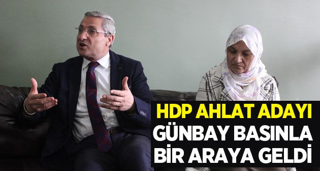 HDP Ahlat adayı Günbay, basınla bir araya geldi