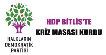 HDP Bitlis’te Kriz Masası Kurdu