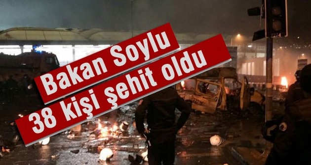 İçişleri Bakanı Süleyman Soylu: 38 kişi şehit oldu