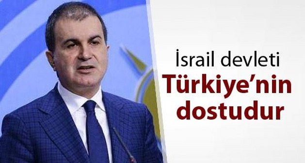 İsrail devleti ve İsrail halkı, Türkiye’nin dostudur