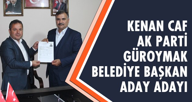 Kenan Caf AK Parti’den Güroymak Belediye Başkan Aday Adaylığını açıkladı
