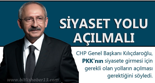 Kılıçdaroğlu: PKK'ya siyaset yolu açılmalı