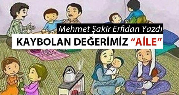 Mehmet Şakir Erfidan yazdı: Kaybolan Değerimiz Aile