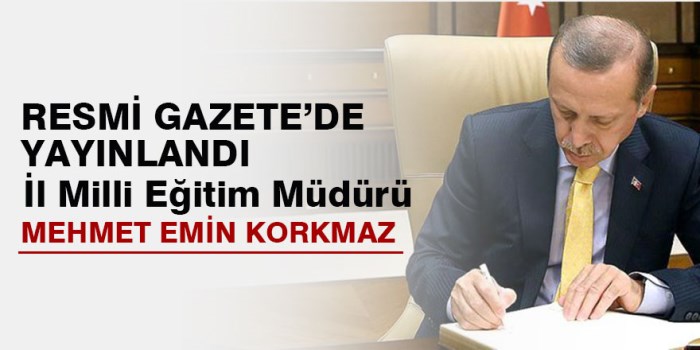 Resmi gazete'de yayınlandı: İl milli eğitim müdürü yine Mehmet Emin Korkmaz oldu