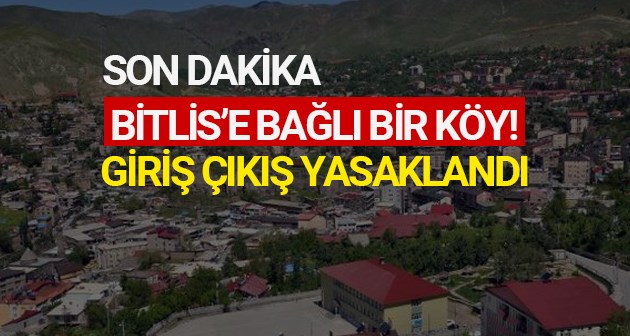 Sondakika: Bitlis'e bağlı Arıdağ Köyü karantinaya alındı