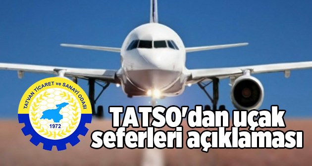 TATSO'dan uçak seferleri açıklaması