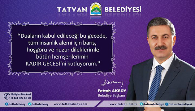 Tatvan Belediye Başkanı Fettah Aksoy'dan Kadir Gecesi Mesajı