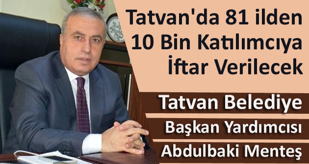Tatvan'da 81 ilden 10 bin katılımcıya iftar verilecek