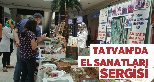 Tatvan'da el sanatları sergisi açıldı!