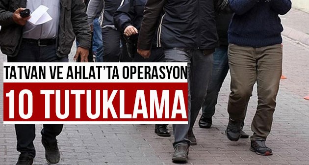 Tatvan ve Ahlat'ta uyuşturucu operasyonunda 10 kişi tutuklandı