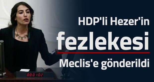 Tuğba Hezer'in fezlekesi Meclis'e gönderildi