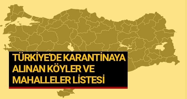 Türkiye'de karantinaya alınan köyler ve mahalleler listesi