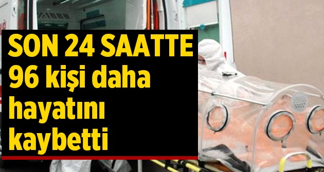 Türkiye'de son 24 saatte 96 kişi daha hayatını kaybetti