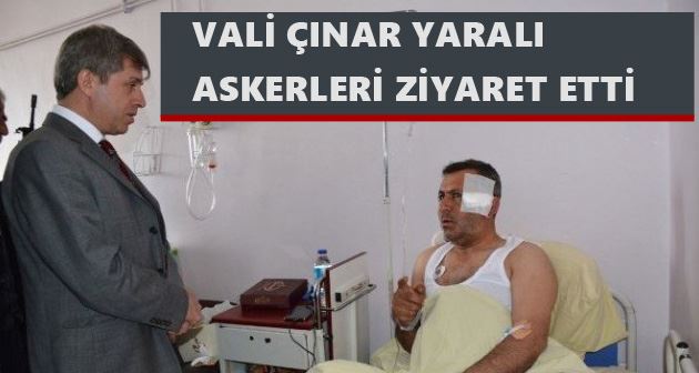 Vali Çınar Hizan saldırısında yaralanan askerleri ziyaret etti