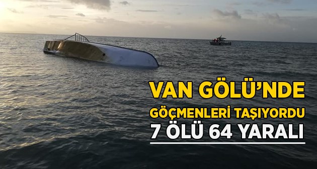 Van Gölü'nde göçmenleri taşıyan tekne battı 7 ölü 64 yaralı