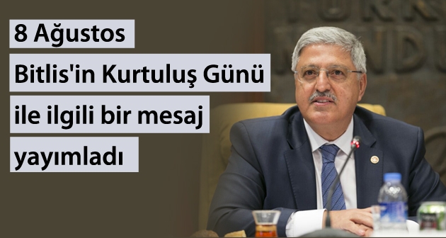 Vedat Demiröz'ün 8 Ağustos Bitlis'in kurtuluş günü mesajı