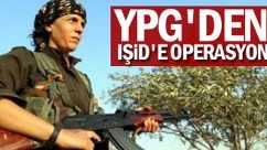 YPG'den IŞİD'e Operasyon
