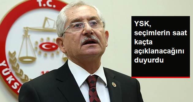 YSK, 24 Haziran Seçimlerinin Saat Kaçta Açıklanacağını Duyurdu
